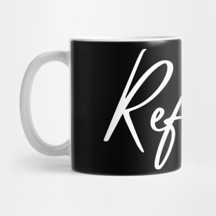 Reflect. A Self Love, Self Confidence Quote. Mug